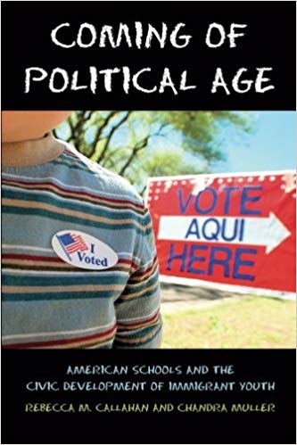 Coming of Political Age:  American Schools and the Civic Development of Immigrant Youth